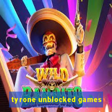 tyrone unblocked games